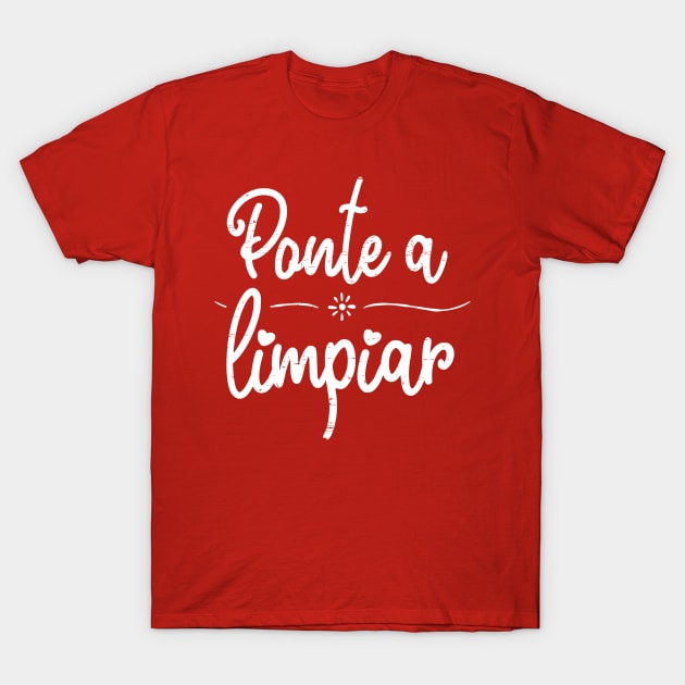 Ponte a limpiar - clean up - white design T-Shirt by verde